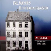 Auslese 1971  2006 / Frl. Mayer's Hinterhausjazzer